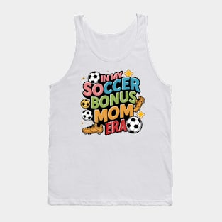 Soccer-Lover Bonus Moms In My Soccer Bonus Mom Era Tank Top